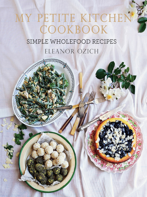 Title details for My Petite Kitchen Cookbook by Eleanor Ozich - Available